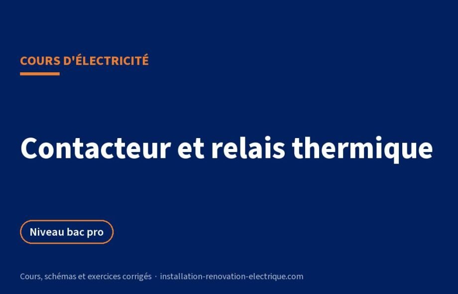 Contacteur et relais thermique : schéma de commande et de puissance