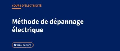 Dépannage électrique : méthode de diagnostic et pannes types, le cours
