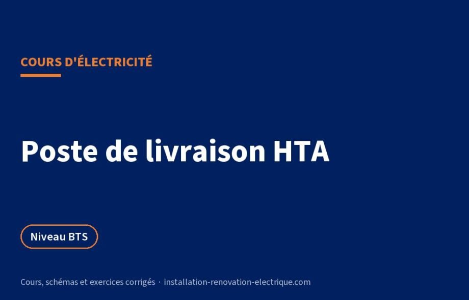 Poste de livraison HTA : cours, cellules, NF C 13-100 et exercices