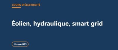 Éolien, hydraulique et réseaux intelligents : cours BTS et exercices