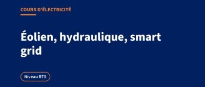 Éolien, hydraulique et réseaux intelligents : cours BTS et exercices