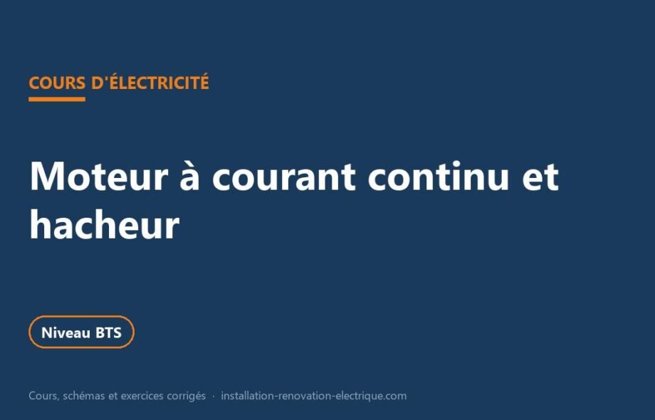 Moteur à courant continu et hacheur : cours BTS et exercices corrigés