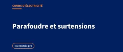 Parafoudre et protection contre la foudre : cours et exercices