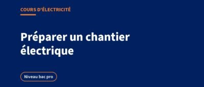Préparation de chantier en électricité : quantitatif, planning, PPSPS