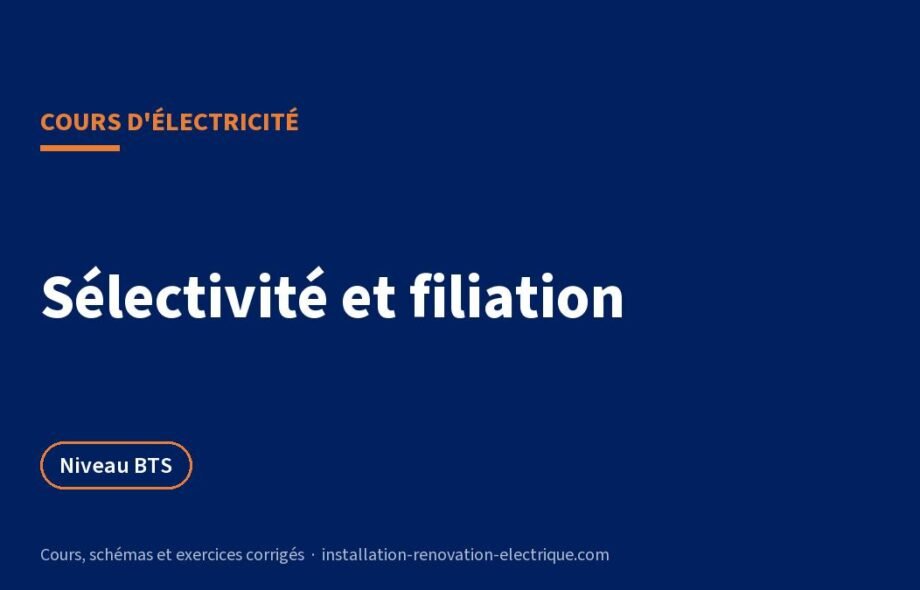 Sélectivité électrique et filiation : cours BTS et exercices corrigés
