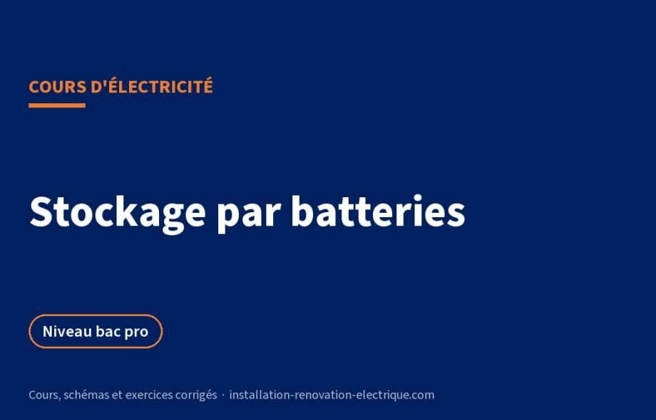 Batteries et stockage d&rsquo;énergie : cours, capacité Ah, Wh et exercices