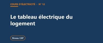 Tableau électrique d&rsquo;un logement : cours NF C 15-100 et exercices