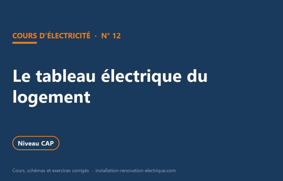 Tableau électrique d&rsquo;un logement : cours NF C 15-100 et exercices