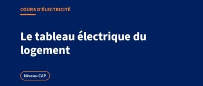 Tableau électrique d&rsquo;un logement : cours NF C 15-100 et exercices
