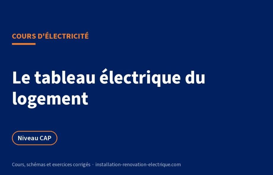 Tableau électrique d&rsquo;un logement : cours NF C 15-100 et exercices
