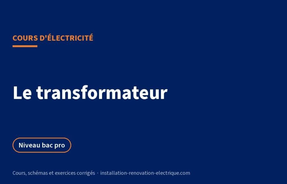 Le transformateur : cours, rapport de transformation et rendement