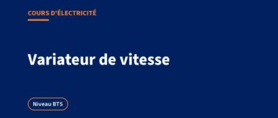 Variateur de vitesse : fonctionnement et électronique de puissance