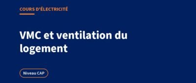 VMC et ventilation du logement : cours, raccordement et exercices