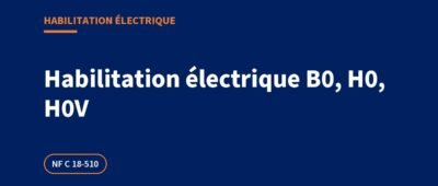 Habilitation électrique B0, H0, H0V : ce qu&rsquo;elle autorise, formation