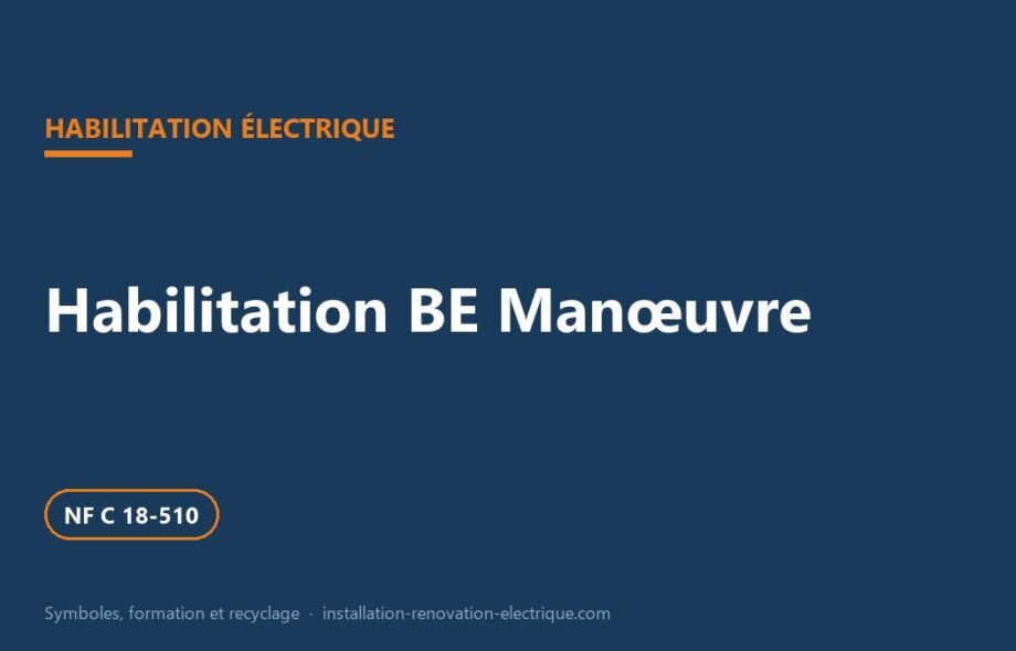 Habilitation BE Manœuvre : ce qu&rsquo;elle autorise, formation et recyclage