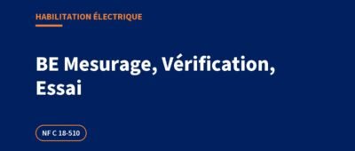Habilitation BE Mesurage, BE Vérification, BE Essai : le guide complet