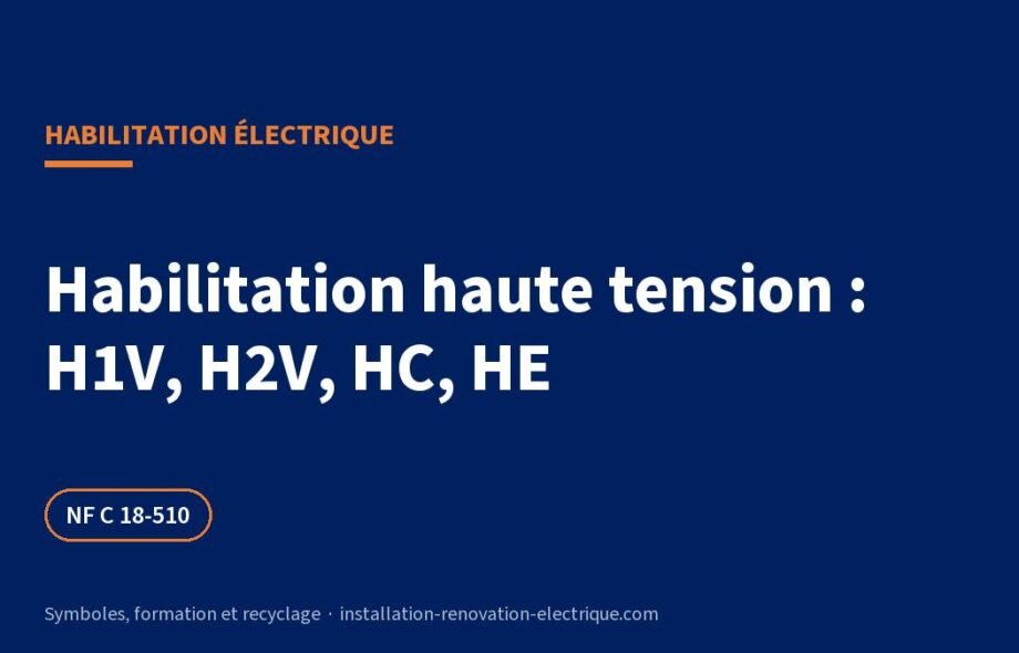 Habilitation électrique haute tension : H1, H1V, H2, H2V, HC et HE