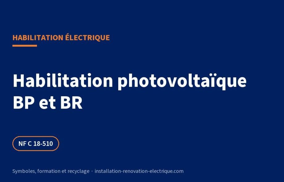 Habilitation photovoltaïque BP et BR : opérations, formation et titre