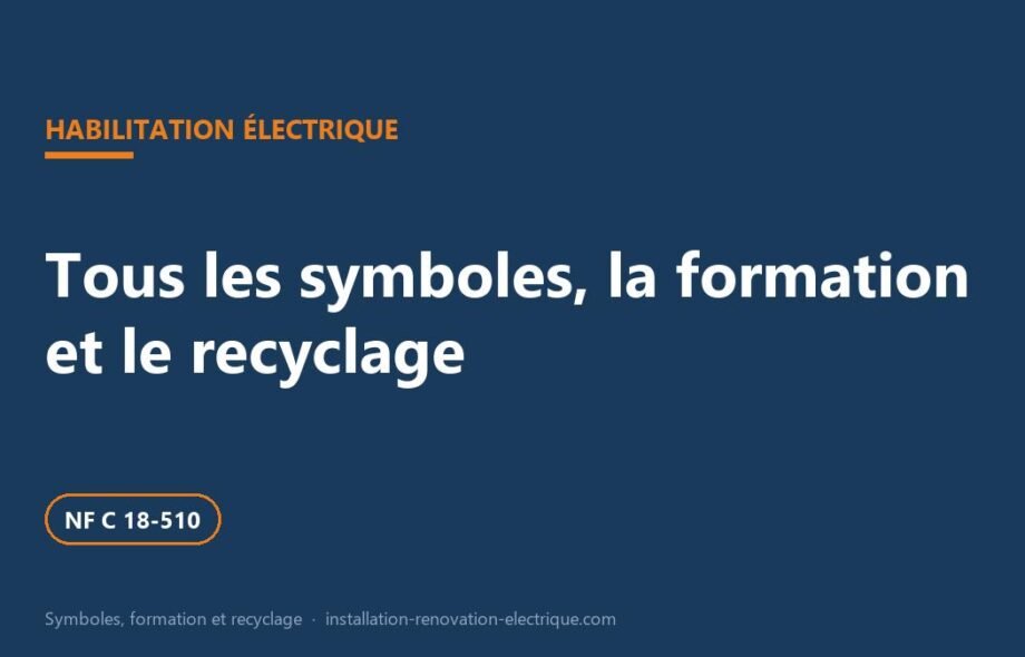Habilitation électrique : tous les symboles, la formation et le recyclage