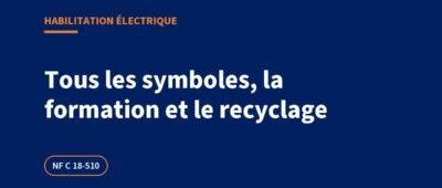 Habilitation électrique : les symboles, la formation et le recyclage