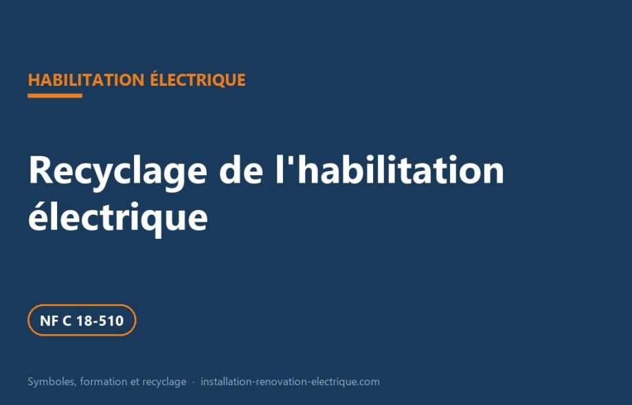 Recyclage de l&rsquo;habilitation électrique : périodicité, contenu, titre