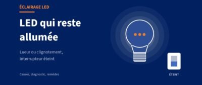 LED qui reste faiblement allumée, interrupteur éteint : causes et solutions