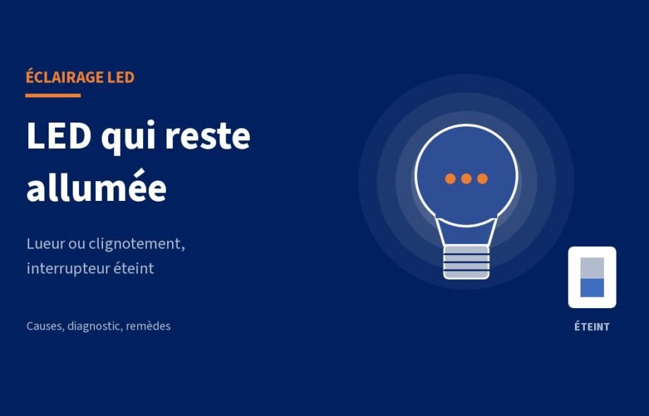 LED qui reste faiblement allumée, interrupteur éteint : causes et solutions